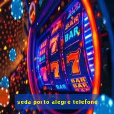 seda porto alegre telefone